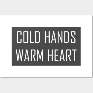 Cold hands, warm heart Posters and Art